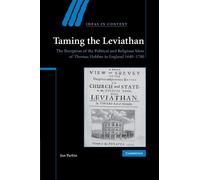 Taming the Leviathan: The Reception of the Political and Religious Ideas of Thomas Hobbes in England 1640-1700: 82 (Ideas in Context, Series Number 82)