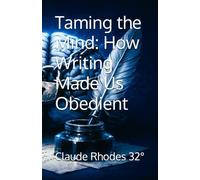Taming the Mind: How Writing Made Us Obedient