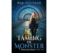 Taming the Monster: A post-apocalyptic dystopian novel (Hard Decisions)