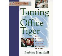 Taming the Office Tiger: The Complete Guide to Getting Organized at Work