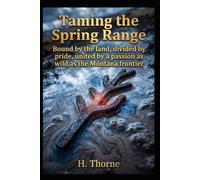 Taming the Spring Range: Bound by the land, divided by pride, united by a passion as wild as the Montana frontier (High Desert Desires)