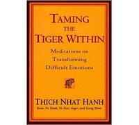 Taming the Tiger Within: Meditations on Transforming Difficult Emotions