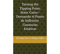 Taming the Tipping Point: Static Gains / Domando el Punto de Inflexión: Ganancias Estáticas