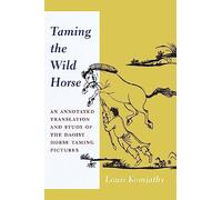Taming the Wild Horse: An Annotated Translation and Study of the Daoist Horse Taming Pictures