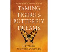 Taming Tigers & Butterfly Dreams : 144 Fables-Taoist Wisdom for Modern Life