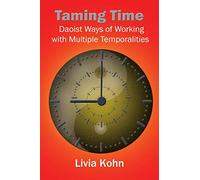 Taming Time: Daoist Ways of Working with Multiple Temporalities