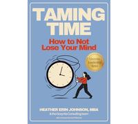 Taming Time: How to Not Lose Your Mind (The Gozynta Leadership Series)