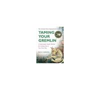 Taming Your Gremlin: A Practical Guide to Quieting Your Inner Critic and Embracing Your Best Self