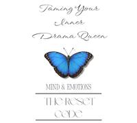 Taming Your Inner Drama Queen: The Reset Code: Mind & Emotions