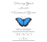 Taming Your Inner Drama Queen: The Reset Code: Mind & Emotions