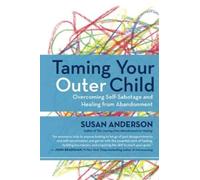 [Taming Your Outer Child: Overcoming Self-Sabotage -- The Aftermath of Abandonment] [By: Susan Anderson] [March, 2015]