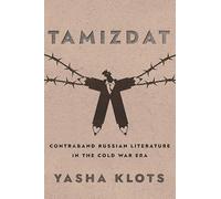 Tamizdat: Contraband Russian Literature in the Cold War Era (NIU Series in Slavic, East European, and Eurasian Studies)