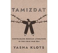 Tamizdat: Contraband Russian Literature in the Cold War Era (NIU Series in Slavic, East European, and Eurasian Studies)