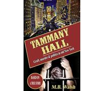 Tammany Hall: Graft, murder and politics in old New York