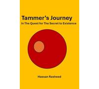Tammer’s Journey: In The Quest for The Secret to Existence