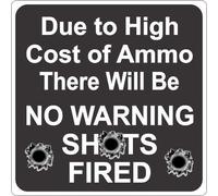 TammieLove Due to The High Cost of Ammo/NO Warning Shots Fired Funny Novelty Sign Metal Tin Sign New Sign 12x12 inches