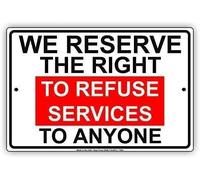 TammieLove Great Tin Sign Aluminum We Reserve The Right to Refuse Service to Anyone Memo Notice Outdoordoor Sign 8x12 inch