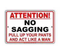 TammieLove Metal tin Sign 8x12 inches Attention! NO Sagging Pull Up Your Pants and Act Like A Man Gag Funny Notice Aluminum Metal Tin