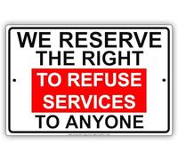 TammieLove We Reserve The Right to Refuse Services to Anyone Metal Tin Sign 8X12 Inches