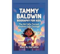 TAMMY BALDWIN BIOGRAPHY FOR KIDS: The Girl Who Turned Kindness Into Courage