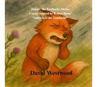 Tammy the Toothache Mouse A story inspired by Robert Burns’ “Address to the Toothache” (Robert Burns for children)