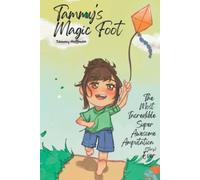 Tammy's Magic Foot: The Most Incredible Super Awesome Amputation (story) Ever