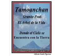 Tamoanchan-Granite Peak: El Arbol de la Vida