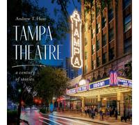 Tampa Theatre : A Century of Stories