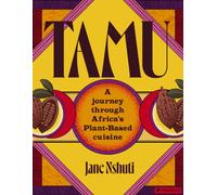 Tamu : A Journey Through Africa's Plant-Based Cuisine
