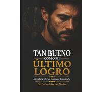 TAN BUENO COMO MI ÚLTIMO LOGRO: Aprender a valer sin tener que demostrarlo (SERIE 1 Heridas que Aprendimos a Llamar Amor)
