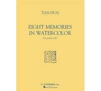 TAN DUN EIGHT MEMORIES IN WATER COLOUR PF: For Piano Solo