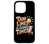 Tan Lines & Good Times Summer Fun Case for iPhone 15 Pro Max