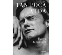 Tan poca vida / A Little Life by Hanya Yanagihara (Spanish) Paperback Book