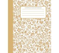 Tan Toile Floral Notebook: College Ruled Composition Book - 7.5 x 9.25 in, 110 Pages, Vintage Shabby Chic Style: French-Inspired Soft Cover Journal for Women, Girls, and Students