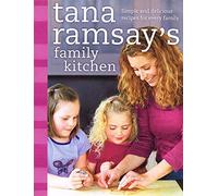 Tana Ramsay’s Family Kitchen: Simple and Delicious Recipes for Every Family
