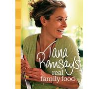 Tana Ramsay's Real Family Food: Delicious Recipes for Everyday Occasions by Ramsay, Tana (2007) Hardcover