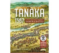 Tanaka 1587 : Japan’s Greatest Unknown Samurai Battle