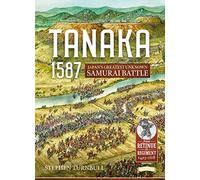 Tanaka 1587: Japan’s Greatest Unknown Samurai Battle (Retinue to Regiment)
