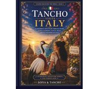 Tancho Visits Italy: A Children's Adventure Through Rome, Venice, Florence, Naples, Sicily, and the Wonders of Italy