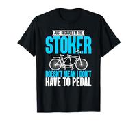 Tandem Bicycle Doesnt Mean I Dont Have To Pedal Tandem T-Shirt