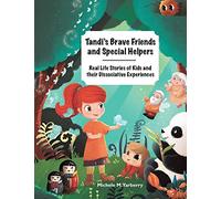 Tandi’s Brave Friends and Special Helpers: Real Life Stories of Kids and their Dissociative Experiences