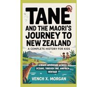 Tane and the Maori’s Journey to New Zealand: A Complete History for kids: “A Brave Adventure Across Oceans, through Time, and Rich Heritage” (Make ... childrens to learn the ancient history books)