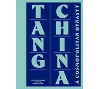 Tang China: A Cosmopolitan Dynasty: Edition Anglaise