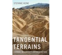 Tangential Terrains: Cormac McCarthy's Geoaesthetics (Western Literature and Fiction Series)