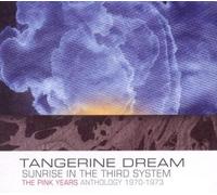 Tangerine Dream - Sunrise In The Third System: The Pink Years Anthology 1970-1973