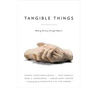 Tangible Things: Making History through Objects