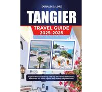 TANGIER TRAVEL GUIDE 2025-2026: Explore Morocco’s Gateway with Top Attractions, Hidden Gems, Itineraries, and Travel Tips for Your Perfect Tangier Vacation