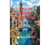 TANGIER TRAVEL GUIDE 2026: Local’s Guide to Exploring the Rich History and Vibrant Culture of Morocco’s Coastal Gem