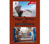 TANGIER TRAVELGUIDE 2026: The Crossroads of Africa and Europe.