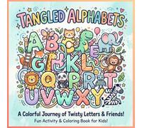 Tangled Alphabets: An Adventure of Letters, Objects, and Imagination, Explore, Learn, and Color Your Own Alphabet Adventure